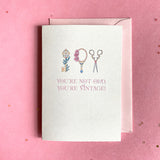 You're Not Old, You're Vintage Mini Birthday Greeting Card - Cheeky Peach Designs 